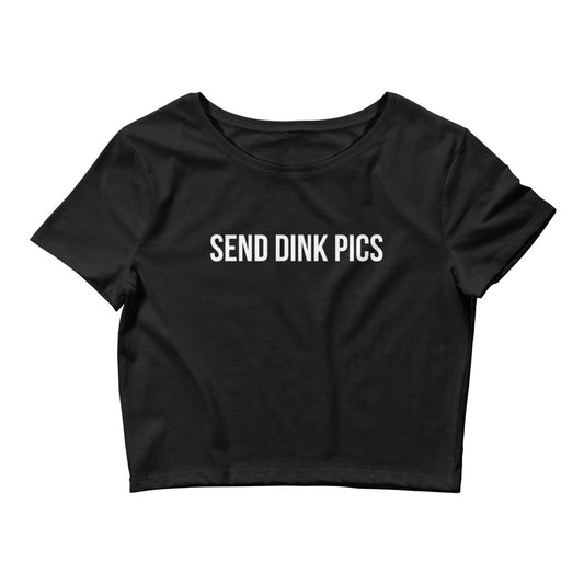 Send Dink Pics Crop Top